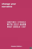 Sometimes I Struggle With Self-Harm, What Do I Do? - Student Edition - 1706995369 Book Cover