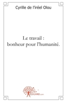Le travail: bonheur pour l'humanité. (French Edition) 2356072314 Book Cover