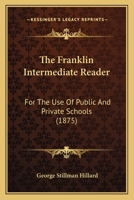 The Franklin Intermediate Reader: For The Use Of Public And Private Schools 1437298281 Book Cover