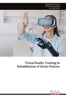 Virtual Reality Training in Rehabilitation of Stroke Patients 9999345778 Book Cover