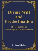 Divine Will and Predestination: Theological and Philosophical Perspectives B0B47JP6JX Book Cover