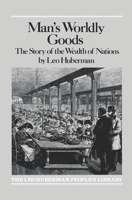 Man's Worldly Goods: The Story of the Wealth of Nations 0853450706 Book Cover