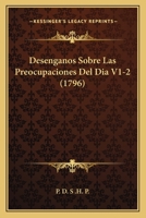 Desenganos Sobre Las Preocupaciones Del Dia V1-2 (1796) 1166045897 Book Cover