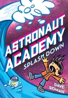 Astronaut Academy: Splashdown 1250216850 Book Cover