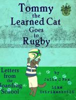 Tommy the Learned Cat Goes to Rugby 1364201887 Book Cover