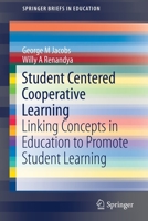 Student Centered Cooperative Learning: Linking Concepts in Education to Promote Student Learning 9811372128 Book Cover