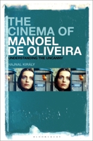 The Cinema of Manoel de Oliveira: Modernity, Intermediality and the Uncanny 1501378651 Book Cover