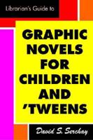 A Librarian's Guide to Graphic Novels for Children and Tweens 1555706266 Book Cover