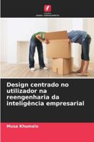 Design centrado no utilizador na reengenharia da inteligência empresarial (Portuguese Edition) 6208009340 Book Cover