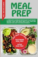 Meal Prep: THIS BOOK INCLUDES "VEGETARIAN MEAL PREP" + "VEGAN MEAL PREP" - A Complete Cookbook With Many Plant Based Recipes. Easy And Quick Meal Plan. Diet For Weight Loss And To Increase Energy 1801471665 Book Cover