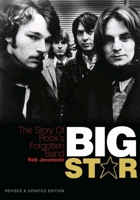 Big Star: The Short Life, Painful Death, and Unexpected Resurrection of the Kings of Power Pop 1556525966 Book Cover