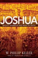 Joshua: Mighty Warrior and Man of Faith 0849903602 Book Cover