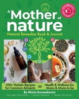 Mother of Nature: Natural Remedies Book and Journal 1738314707 Book Cover
