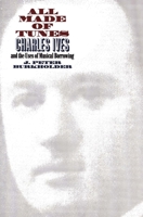 All Made of Tunes: Charles Ives and the Uses of Musical Borrowing 0300102127 Book Cover