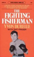 The Fighting Fisherman: The Life of Yvon Durelle 0385158637 Book Cover