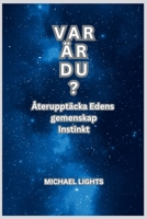 Var är du: Återupptäcker Edens Gemenskapsinstinkt: Återansluta med syftet genom Edenic Blueprint (SVENSK SPRÅKVERSION:) B0CKW4RH5F Book Cover