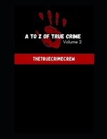 A TO Z OF TRUE CRIME VOLUME 2: A SERIES OF HORROFFIC CRIMES: FIGHT OR FLIGHT (A TO Z TRUE CRIME COLLECTION) B0FMQ53YCM Book Cover