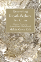 Excavating Kirjath-Sepher's ten cities (America and the Holy Land) 1258243369 Book Cover