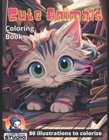 Cute Animals: Awesome illustrations to colorize for kids B0C4MRW4RR Book Cover