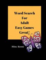 Word Search For Adult Easy Games Great!: large print puzzles game books word finds games 1548490644 Book Cover