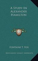 A Study in Alexander Hamilton 1163765597 Book Cover