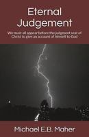 Eternal Judgement: We Must All Appear Before the Judgment Seat of Christ to Give an Account of Himself to God 0620775661 Book Cover