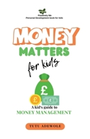 Money Matter For Kids: A Kid's Guide to Money Management B0F33629S7 Book Cover