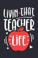 Livin That Teacher Life: Teacher Lined Notebook, Journal, Organizer, Diary, Composition Notebook, Gifts for Teachers 1671733258 Book Cover
