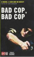 Bad Cop, Bad Cop: A Badge, a Gun and No Mercy 0753507765 Book Cover