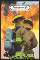 Firefighting life: A beautiful firefighter logbook for a proud fireman and also Firefighting life notebook gift for proud fireman 1661701078 Book Cover