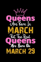 Queens Are Born In March Real Queens Are Born In March 29 Notebook Birthday Funny Gift: Lined Notebook / Journal Gift, 120 Pages, 6x9, Soft Cover, Matte Finish 1672720370 Book Cover