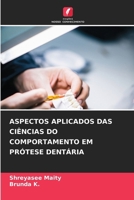 Aspectos Aplicados Das Ciências Do Comportamento Em Prótese Dentária (Portuguese Edition) 6209472842 Book Cover