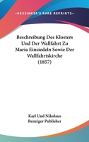 Beschreibung Des Klosters Und Der Wallfahrt Zu Maria Einsiedeln Sowie Der Wallfahrtskirche (1857) 1161025146 Book Cover