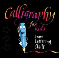 Calligraphy for Kids: Learn Lettering Skills 0764159232 Book Cover