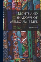Lights and Shadows of Melbourne Life 1016013493 Book Cover