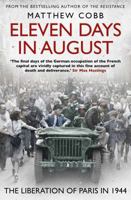 Eleven Days in August: The Liberation of Paris in 1944 0857203185 Book Cover
