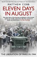 Eleven Days in August: The Liberation of Paris in 1944 1471186199 Book Cover