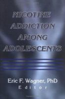 Nicotine Addiction Among Adolescents 0789011700 Book Cover