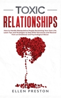Toxic Relationships: How to Handle Manipulative People Reclaiming Your Own Life. Learn Tips and Strategies to Deal With Narcissists and Recover from Emotional and Psychological Abuse 1802670165 Book Cover