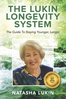 The Lukin Longevity System: The Guide To Staying Younger, Longer: Secrets uncovered: how to look younger, feel sharper & enjoy LIFE wheather you’re 18 or 80 1717885241 Book Cover