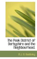 The Peak District of Derbyshire and the Neighbourhood 1016387806 Book Cover