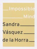 Sandra Vasquez De La Horra: Impossible Mind 3939738735 Book Cover