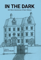 In the Dark: Still More Adventures of Henri Watson 1470501147 Book Cover