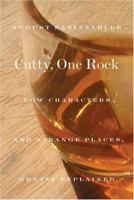 Cutty, One Rock: Low Characters and Strange Places, Gently Explained 0374530181 Book Cover