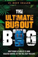 The Ultimate Bug Out Bag - How to Make a Flawless 72-Hour Disaster Survival Kit That Will Keep You Alive 1520512821 Book Cover
