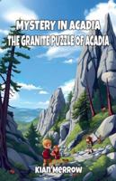 Mystery In Acadia: The Granite Puzzle of Acadia B0G3RYS332 Book Cover