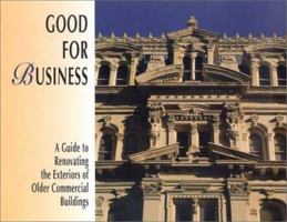 Good for Business: A Guide to Renovating the Exteriors of Older Commercial Buildings 0967735416 Book Cover