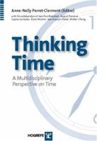 Thinking Time: A Multidisciplinary Perspective on Time (Swiss Monographs in Psychology) 0889372020 Book Cover