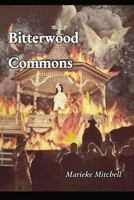 Bitterwood Commons: A captivating novel of intrigue, forbidden love, faith, and finding the truth of reality in a waking moment! 1795167289 Book Cover
