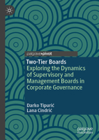 Two-Tier Boards: Exploring the Dynamics of Supervisory and Management Boards in Corporate Governance 3031957458 Book Cover